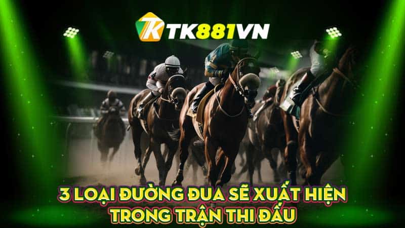 3 loại đường đua sẽ xuất hiện trong trận thi đấu