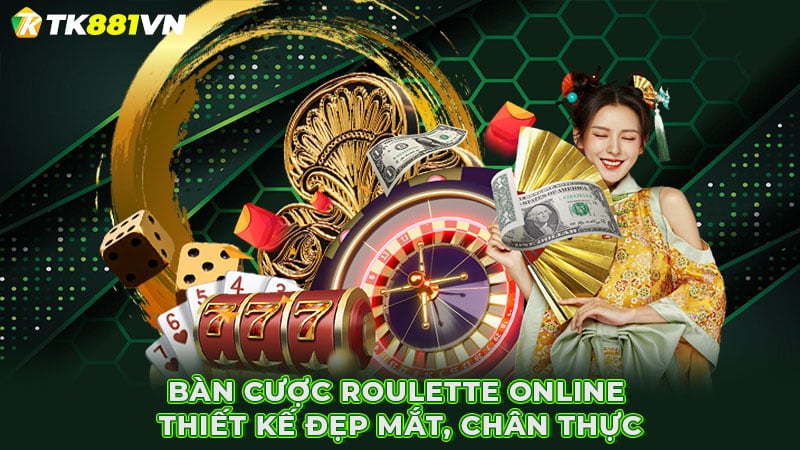 Bàn cược Roulette online thiết kế đẹp mắt, chân thực