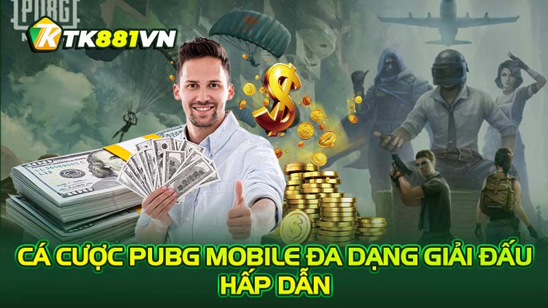 Cá cược PUBG Mobile đa dạng giải đấu hấp dẫn