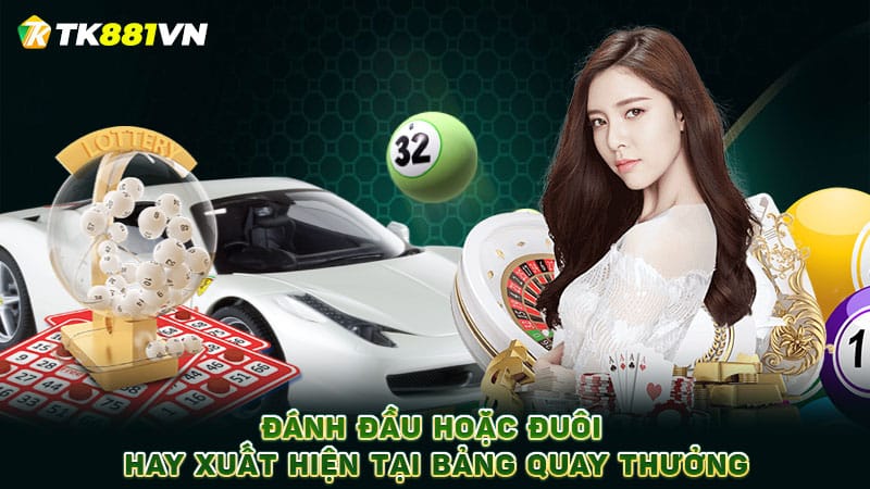 Đánh đầu hoặc đuôi hay xuất hiện tại bảng quay thưởng