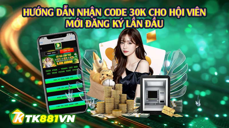 Hướng dẫn nhận code 30k cho hội viên mới đăng ký lần đầu