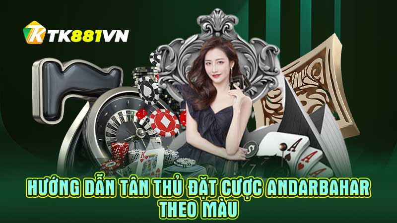 Hướng dẫn tân thủ đặt cược Andarbahar theo màu