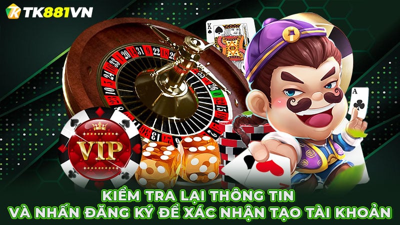 Kiểm tra lại thông tin và nhấn đăng ký để xác nhận tạo tài khoản