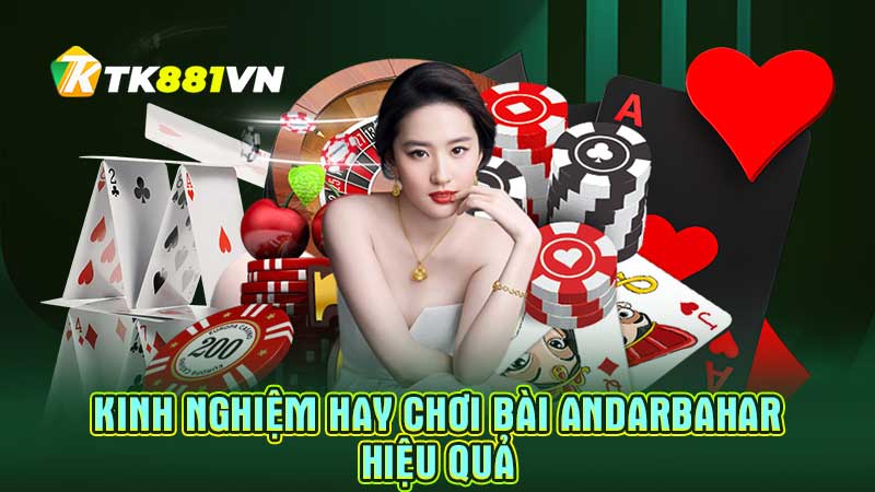 Kinh nghiệm hay chơi bài Andarbahar hiệu quả