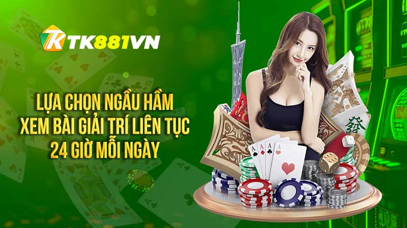 Lựa chọn Ngầu hầm xem bài giải trí liên tục 24 giờ mỗi ngày