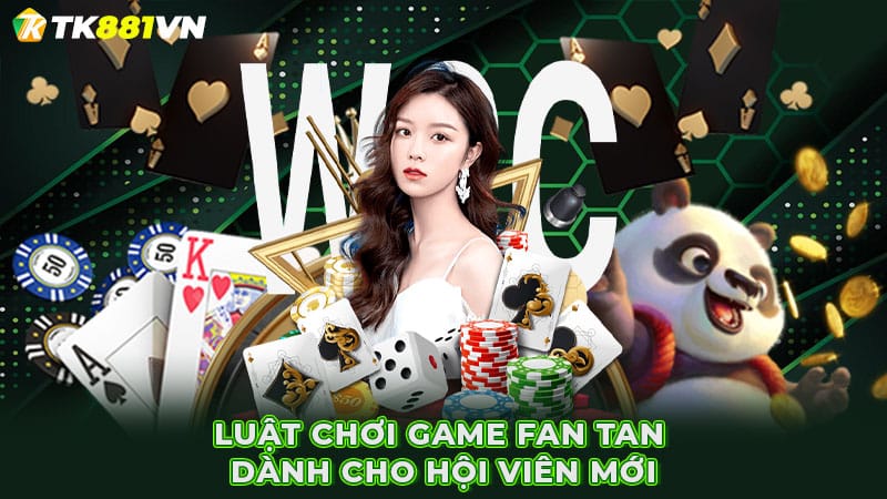 Luật chơi game Fan tan dành cho hội viên mới