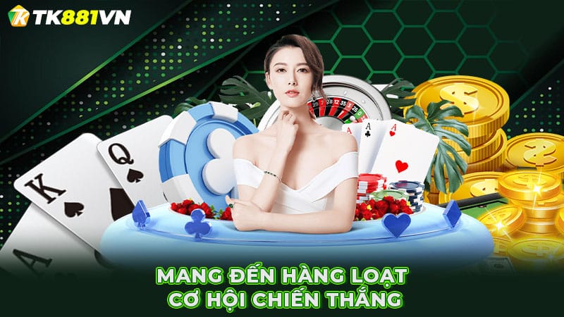 Mang đến hàng loạt cơ hội chiến thắng