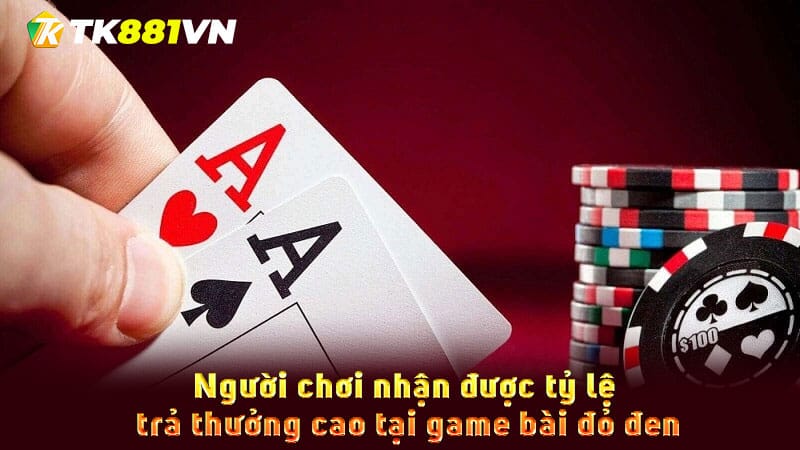 Người chơi nhận được tỷ lệ trả thưởng cao tại game bài đỏ đen