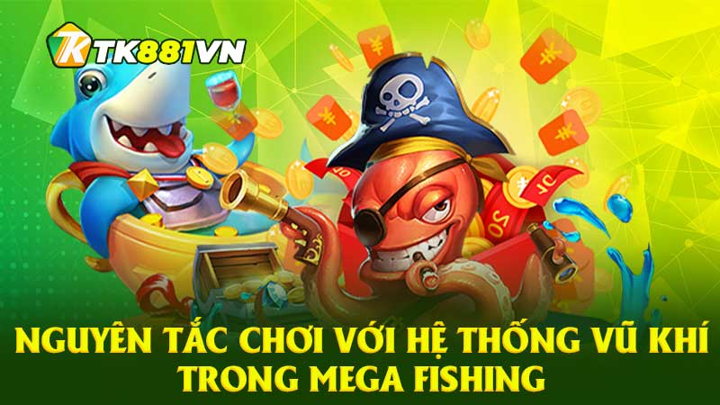 Nguyên tắc chơi với hệ thống vũ khí trong Mega Fishing