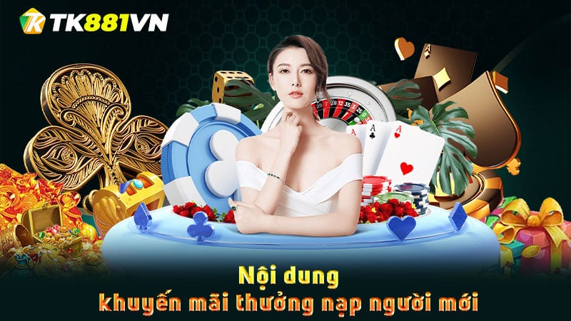 Nội dung khuyến mãi thưởng nạp người mới