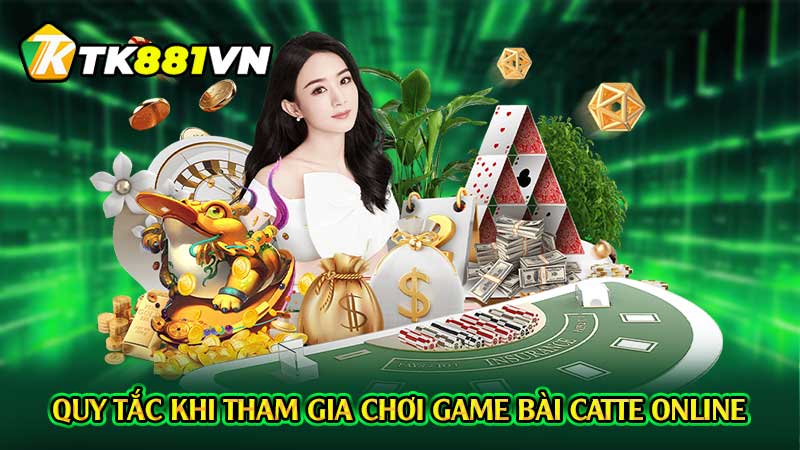 Quy tắc khi tham gia chơi game bài catte online