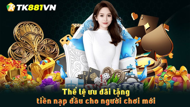 Thể lệ ưu đãi tặng tiền nạp đầu cho người chơi mới