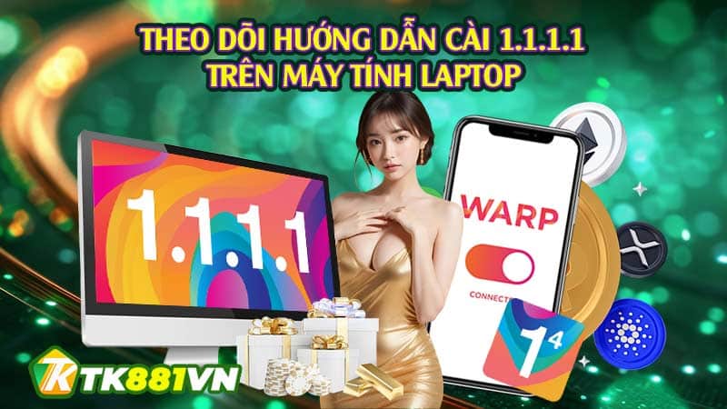 Theo dõi hướng dẫn cài 1.1.1.1 trên máy tính laptop