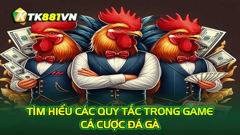 Tìm hiểu các quy tắc trong game cá cược đá gà