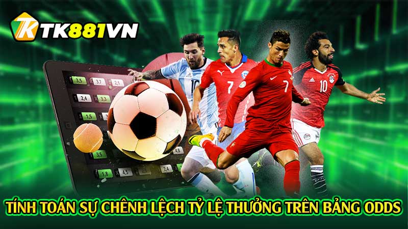 Tính toán sự chênh lệch tỷ lệ thưởng trên bảng Odds