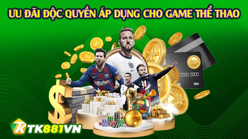 Ưu đãi độc quyền áp dụng cho game thể thao