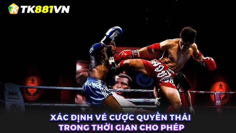 Xác định vé cược quyền Thái trong thời gian cho phép