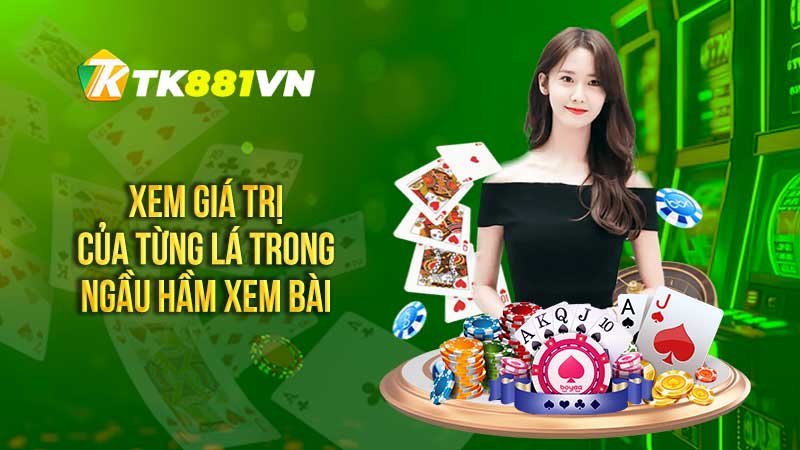 Xem giá trị của từng lá trong Ngầu hầm xem bài